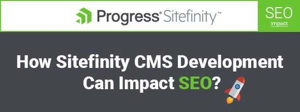 Sitefinity CMS impact on SEO