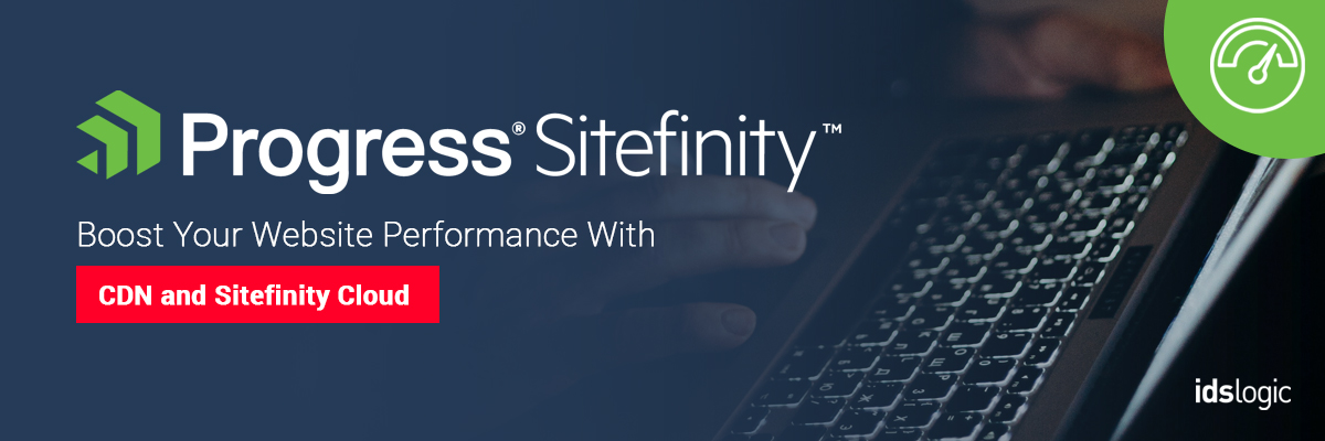 Boost Your Website Performance with CDN and Sitefinity Cloud