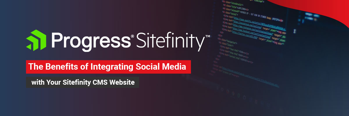 The Benefits of Integrating Social Media with Your Sitefinity CMS Website