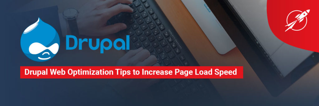 Tips to Increase Drupal Website Page Load Speed