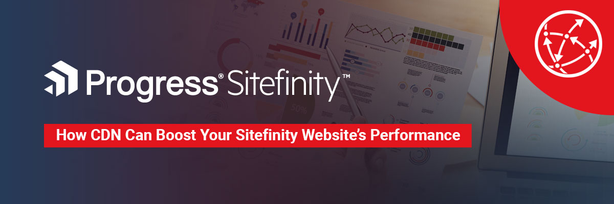 How CDN Can Boost Your Sitefinity Website Performance