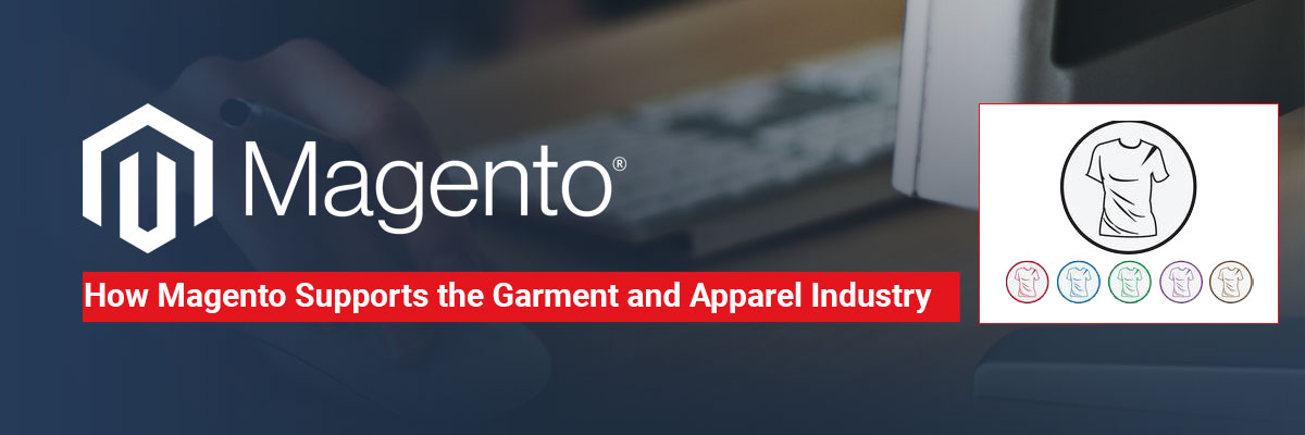 How Magento Supports the Garment and Apparels Industry