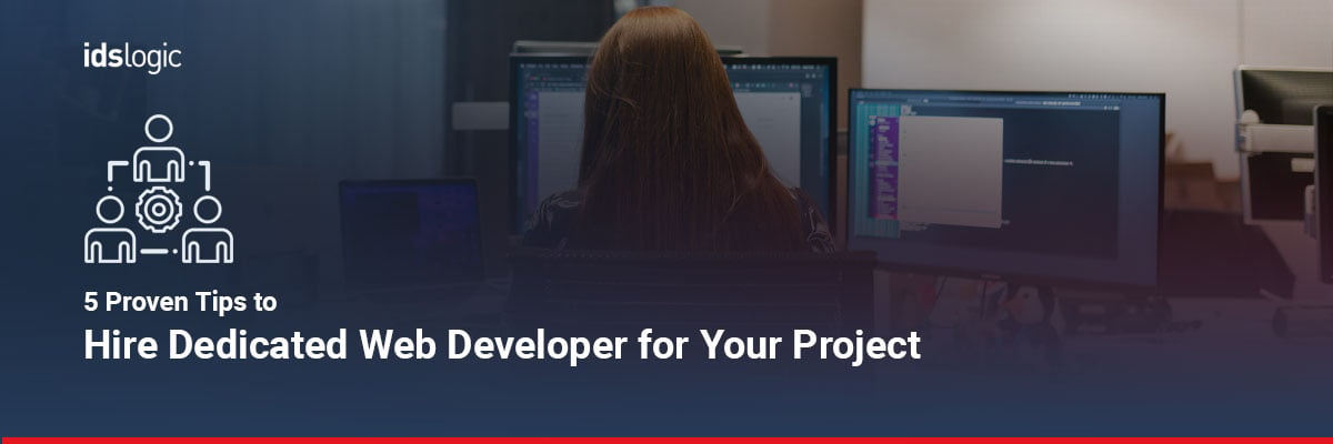 5 Proven Tips to Hire Dedicated Web Developer for Your Project