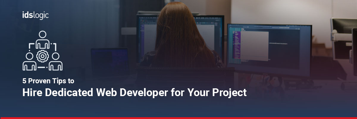 5 Proven Tips to Hire Dedicated Web Developer for Your Project