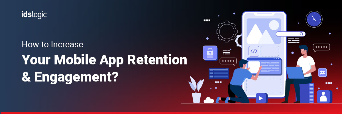 How to Increase Your Mobile App Retention & Engagement