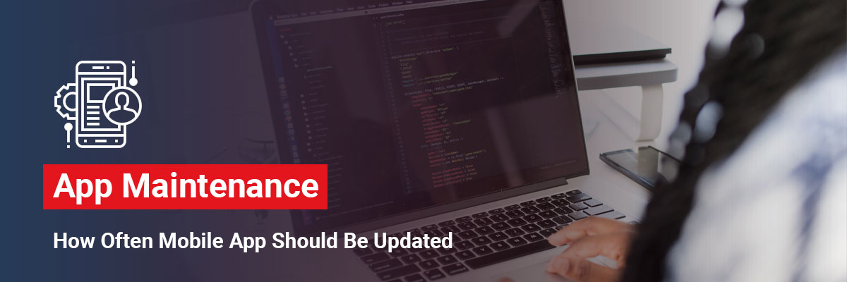 App Maintenance How Often Mobile App Should Be Updated