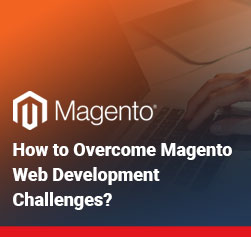How to Overcome Magento Web Development Challenges?