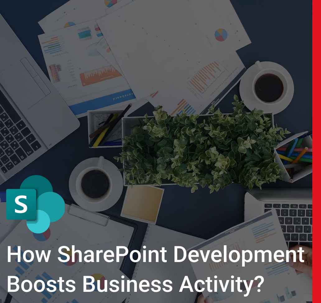 How SharePoint Development Boosts Business Activity?