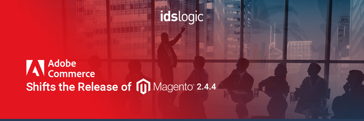 Adobe Magento 2.4.4 Release Date Shift