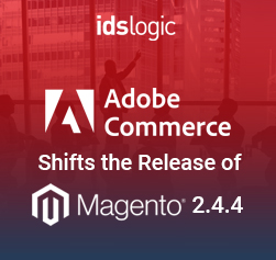 Adobe Commerce Shifts the Release of Magento 2.4.4